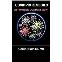 Covid-19 Remedies: A Frontline Doctor's View Covid-19 Remedies: A Frontline Doctor's View Kindle Paperback