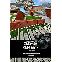 The Complete Guide to the OM System OM-1 Mark II: B&W Edition The Complete Guide to the OM System OM-1 Mark II: B&W Edition Paperback Kindle
