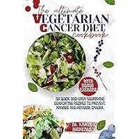 The ultimate vegetarian cancer diet cookbook: 30 quick and easy nourishing comforting recipes to prevent, manage and reverse cancer. The ultimate vegetarian cancer diet cookbook: 30 quick and easy nourishing comforting recipes to prevent, manage and reverse cancer. Paperback Kindle