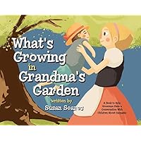 What's Growing in Grandma's Garden: A Book to Help Grownups Have a Conversation With Children About Cannabis (1) What's Growing in Grandma's Garden: A Book to Help Grownups Have a Conversation With Children About Cannabis (1) Hardcover