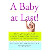 A Baby at Last!: The Couple's Complete Guide to Getting Pregnant--from Cutting-Edge Treatments to Commonsense Wisdom A Baby at Last!: The Couple's Complete Guide to Getting Pregnant--from Cutting-Edge Treatments to Commonsense Wisdom Paperback