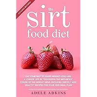 The Sirtfood Diet: Eat your Way to Rapid Weight Loss and a Longer Life by Triggering the Metabolic Power of the Skinny Gene. Includes Quickly and Healthy Recipes for your 2020 Meal Plan The Sirtfood Diet: Eat your Way to Rapid Weight Loss and a Longer Life by Triggering the Metabolic Power of the Skinny Gene. Includes Quickly and Healthy Recipes for your 2020 Meal Plan Kindle Paperback
