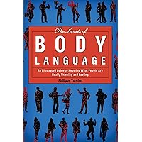 The Secrets of Body Language: An Illustrated Guide to Knowing What People Are Really Thinking and Feeling The Secrets of Body Language: An Illustrated Guide to Knowing What People Are Really Thinking and Feeling Paperback