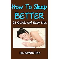 How to Sleep Better: 21 Quick and Easy Tips (Feeling Overwhelmed Series Book 3) How to Sleep Better: 21 Quick and Easy Tips (Feeling Overwhelmed Series Book 3) Kindle