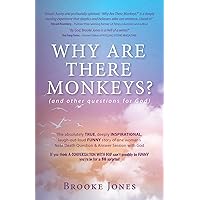 Why Are There Monkeys? (and other questions for God) Why Are There Monkeys? (and other questions for God) Kindle Paperback Hardcover