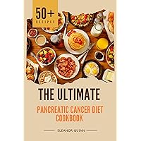 The Ultimate Pancreatic Cancer Diet Cookbook: 50+ Recipes To Reverse, Prevent, Manage, And Fight Pancreatic cancer The Ultimate Pancreatic Cancer Diet Cookbook: 50+ Recipes To Reverse, Prevent, Manage, And Fight Pancreatic cancer Kindle Paperback