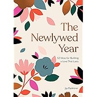 The Newlywed Year: 52 Ideas for Building a Love That Lasts The Newlywed Year: 52 Ideas for Building a Love That Lasts Hardcover Kindle