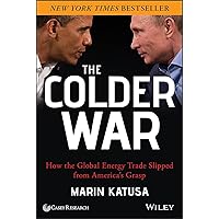 The Colder War: How the Global Energy Trade Slipped from America's Grasp The Colder War: How the Global Energy Trade Slipped from America's Grasp Hardcover Paperback
