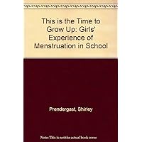 This Is the Time to Grow Up: Girls' Experience of Menstruation in School