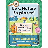Be a Nature Explorer!: Outdoor Activities and Adventures ((For Kids)) Be a Nature Explorer!: Outdoor Activities and Adventures ((For Kids)) Paperback Kindle