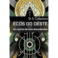 Ecos do Oeste: Um coletivo de vozes desconhecidas (Portuguese Edition) Ecos do Oeste: Um coletivo de vozes desconhecidas (Portuguese Edition) Hardcover Paperback