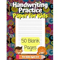 Handwriting Practice Paper for Kids: 50 Blank Pages of Kindergarten Writing Paper with Dotted Mid Line For Kids Ages 3-5