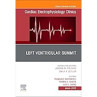 Left Ventricular Summit, An Issue of Cardiac Electrophysiology Clinics, E-Book (The Clinics: Internal Medicine) Left Ventricular Summit, An Issue of Cardiac Electrophysiology Clinics, E-Book (The Clinics: Internal Medicine) Kindle Hardcover