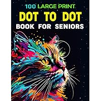 100 Large print Dot To Dot Book For Seniors: Large print Dot To Dot For Seniors. Animals, Birds, Flower, Dinosaurs, Bus, And More