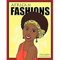 African Fashions: A Fashion Coloring Book Featuring 24 Beautiful Women From 12 Countries in Africa (Around the World Fashions)