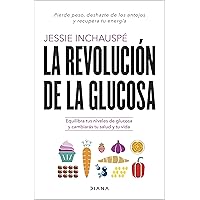 La revolución de la glucosa: Equilibra tus niveles de glucosa y cambiarás tu salud y tu vida (Salud natural) (Spanish Edition)