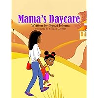 Mama's Daycare A little girl prepares for kindergarten and helps her mama adjust to the big change...... Mama's Daycare A little girl prepares for kindergarten and helps her mama adjust to the big change...... Kindle Paperback