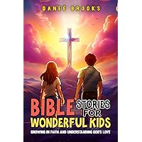 Bible Stories for Wonderful Kids: Growing in Faith and Understanding God's Love