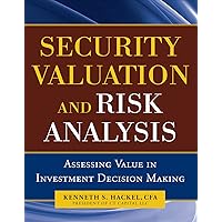 Security Valuation and Risk Analysis: Assessing Value in Investment Decision-Making: Assessing Value in Investment Decision Making Security Valuation and Risk Analysis: Assessing Value in Investment Decision-Making: Assessing Value in Investment Decision Making Kindle Hardcover