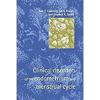 Clinical Disorders of the Endometrium and Menstrual Cycle Clinical Disorders of the Endometrium and Menstrual Cycle Hardcover