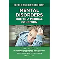 Mental Disorders Due to a Medical Condition (The State of Mental Illness and Its Ther) Mental Disorders Due to a Medical Condition (The State of Mental Illness and Its Ther) Kindle Library Binding