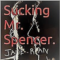 Sucking Mr. Spencer.: Seduced by My Best Friend's Dad Sucking Mr. Spencer.: Seduced by My Best Friend's Dad Audible Audiobook Kindle