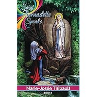 Saint Bernadette Speaks - Book 1