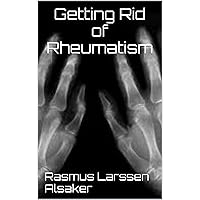Getting Rid of Rheumatism Getting Rid of Rheumatism Kindle