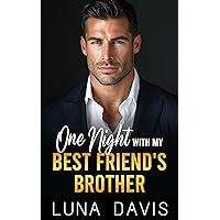 One Night With My Best Friend's Brother: An off Limits Surprise Pregnancy Romance One Night With My Best Friend's Brother: An off Limits Surprise Pregnancy Romance Kindle Paperback