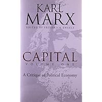 Capital, Volume One: A Critique of Political Economy (Volume 1) Capital, Volume One: A Critique of Political Economy (Volume 1) Paperback