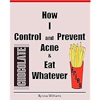 How I Control and Prevent Acne & Eat Whatever