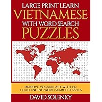 Large Print Learn Vietnamese with Word Search Puzzles: Learn Vietnamese Language Vocabulary with Challenging Easy to Read Word Find Puzzles Large Print Learn Vietnamese with Word Search Puzzles: Learn Vietnamese Language Vocabulary with Challenging Easy to Read Word Find Puzzles Paperback