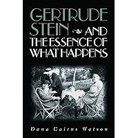 Gertrude Stein and the Essence of What Happens Gertrude Stein and the Essence of What Happens Hardcover Paperback