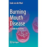 Burning Mouth Disease: A Guide for Patients Burning Mouth Disease: A Guide for Patients Paperback Kindle Hardcover