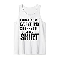 Funny Fathers Day Tshirt for Men who Have everything Hunting Tank Top
