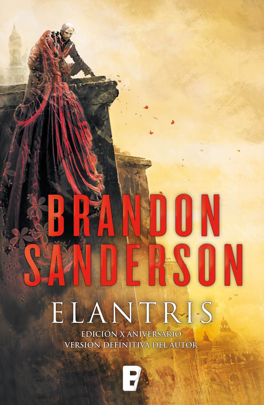 Elantris (edición décimo aniversario: versión definitiva del autor): Edición X Aniversario. Versión definitiva del autor (Spanish Edition)