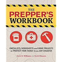 The Prepper's Workbook: Checklists, Worksheets, and Home Projects to Protect Your Family from Any Disaster The Prepper's Workbook: Checklists, Worksheets, and Home Projects to Protect Your Family from Any Disaster Paperback Kindle