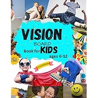 VISION BOARD BOOK FOR FOR KIDS AGES 6-12: For Boys To Manifest Their Best Year Ever Board Kit for Kids Supplies With Pictures, Quotes and Words For Children (Vision Board Clip Art Book) VISION BOARD BOOK FOR FOR KIDS AGES 6-12: For Boys To Manifest Their Best Year Ever Board Kit for Kids Supplies With Pictures, Quotes and Words For Children (Vision Board Clip Art Book) Paperback