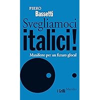 Svegliamoci italici!: Manifesto per un futuro glocal (I grilli) (Italian Edition) Svegliamoci italici!: Manifesto per un futuro glocal (I grilli) (Italian Edition) Kindle Paperback