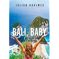 Bali, Baby - Your off-beat travel guide + Nusa- & Gili islands: Aktualisierte Neuauflage Bali, Baby - Your off-beat travel guide + Nusa- & Gili islands: Aktualisierte Neuauflage Paperback Kindle