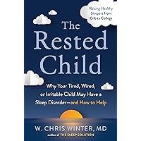 The Rested Child: Why Your Tired, Wired, or Irritable Child May Have a Sleep Disorder--and How to Help The Rested Child: Why Your Tired, Wired, or Irritable Child May Have a Sleep Disorder--and How to Help Hardcover Audible Audiobook Kindle Paperback
