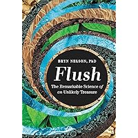 Flush: The Remarkable Science of an Unlikely Treasure Flush: The Remarkable Science of an Unlikely Treasure Hardcover Audible Audiobook Kindle Paperback Audio CD