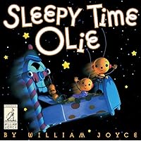 Sleepy Time Olie (The World of William Joyce) Sleepy Time Olie (The World of William Joyce) Hardcover Kindle Paperback