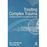 Treating Complex Trauma (Psychosocial Stress Series) Treating Complex Trauma (Psychosocial Stress Series) Paperback Kindle Hardcover