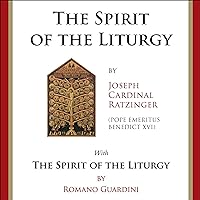 The Spirit of the Liturgy: Commemorative Edition The Spirit of the Liturgy: Commemorative Edition Paperback Audible Audiobook Kindle Hardcover