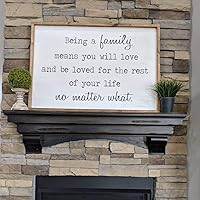 Being a Family Means You Will Love and be Loved for The Rest of Your Life no Matter What, Farmhouse Sign, Love Sign, Motivation Sign, Family