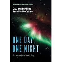 One Day, One Night: Portraits of the South Pole One Day, One Night: Portraits of the South Pole Paperback Kindle