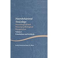 Neurobehavioral Toxicology: Neurological and Neuropsychological Perspectives, Volume I: Foundations and Methods (Studies on Neuropsychology, Neurology and Cognition) Neurobehavioral Toxicology: Neurological and Neuropsychological Perspectives, Volume I: Foundations and Methods (Studies on Neuropsychology, Neurology and Cognition) Kindle Paperback