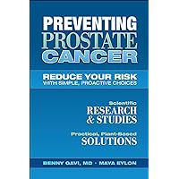 Preventing Prostate Cancer: Reduce Your Risk with Simple, Proactive Choices Preventing Prostate Cancer: Reduce Your Risk with Simple, Proactive Choices Kindle Paperback Audible Audiobook