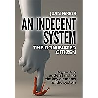 An Indecent System: The Dominated Citizen